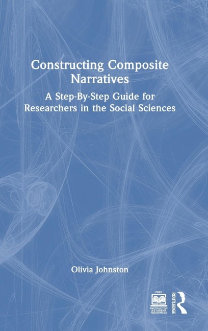 Constructing Composite Narratives: A Step-By-Step Guide for Researchers in the Social Sciences