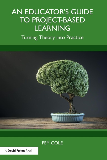 An Educators Guide to Project-Based Learning: Turning Theory into Practice