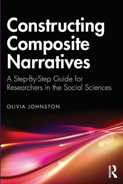 Constructing Composite Narratives: A Step-By-Step Guide for Researchers in the Social Sciences