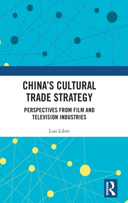China's Cultural Trade Strategy: Perspectives from Film and Television Industries