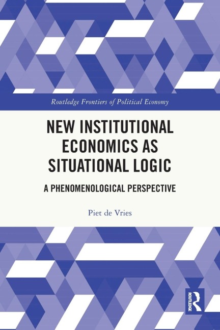 New Institutional Economics as Situational Logic: A Phenomenological Perspective