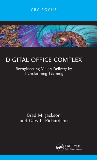 Digital Office Complex: Reengineering Vision Delivery by Transforming Teaming
