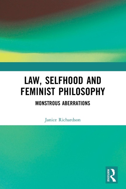 Law, Selfhood and Feminist Philosophy: Monstrous Aberrations