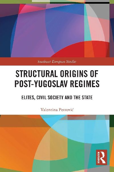 Structural Origins of Post-Yugoslav Regimes: Elites, Civil Society and the State