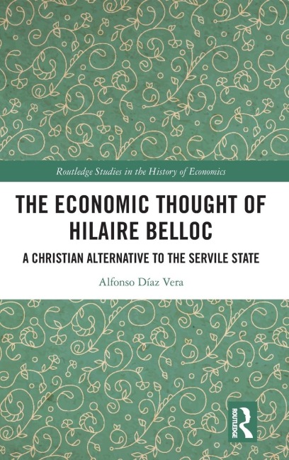 The Economic Thought of Hilaire Belloc: A Christian Alternative to the Servile State