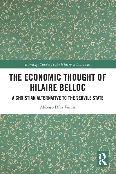 The Economic Thought of Hilaire Belloc: A Christian Alternative to the Servile State