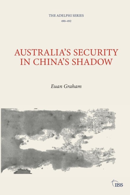 Australias Security in Chinas Shadow