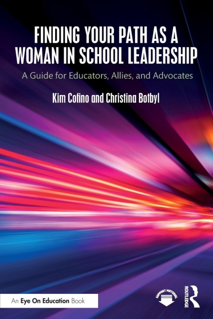 Finding Your Path as a Woman in School Leadership: A Guide for Educators, Allies, and Advocates
