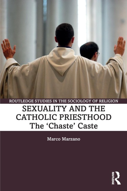 Sexuality and the Catholic Priesthood: The 'Chaste' Caste