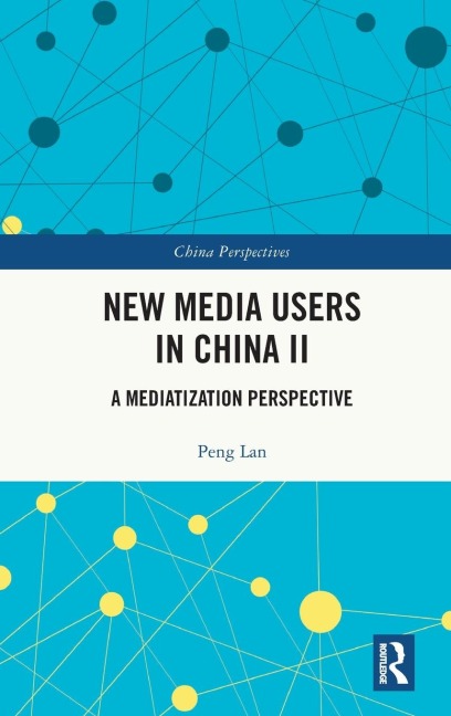 New Media Users in China II: A Mediatization Perspective