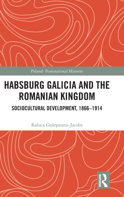 Habsburg Galicia and the Romanian Kingdom: Sociocultural Development, 1866-1914