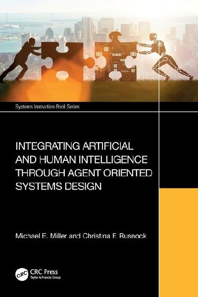 Integrating Artificial and Human Intelligence through Agent Oriented Systems Design