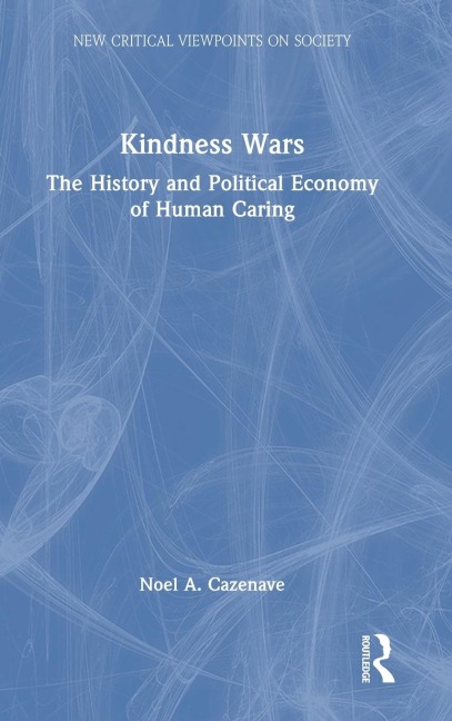 Kindness Wars: The History and Political Economy of Human Caring