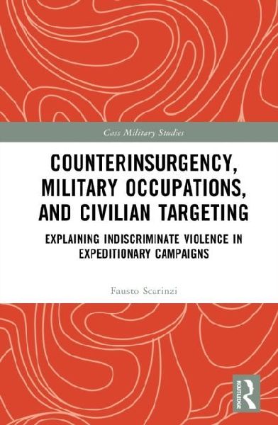 Counterinsurgency, Military Occupations, and Civilian Targeting: Explaining Indiscriminate Violence in Expeditionary Campaigns
