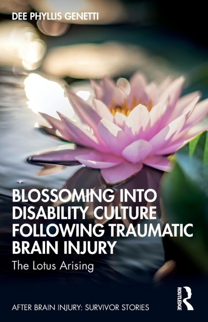 Blossoming Into Disability Culture Following Traumatic Brain Injury: The Lotus Arising
