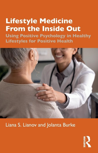 Lifestyle Medicine from the Inside Out: Using Positive Psychology in Healthy Lifestyles for Positive Health