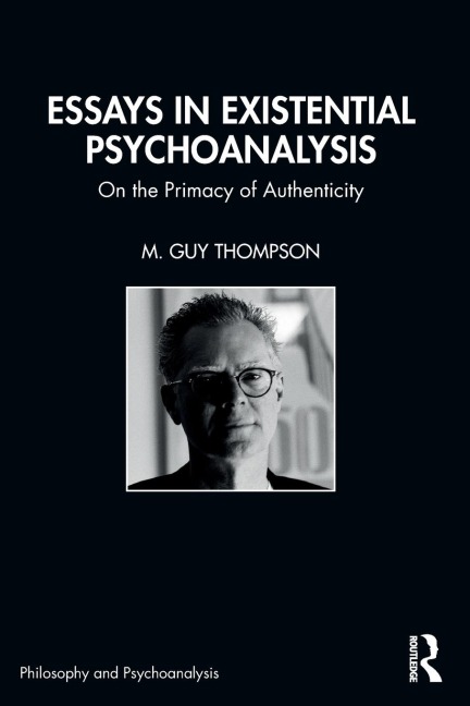 Essays in Existential Psychoanalysis: On the Primacy of Authenticity