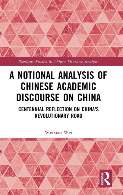 A Notional Analysis of Chinese Academic Discourse on China: Centennial Reflection on China's Revolutionary Road