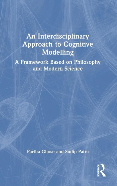 An Interdisciplinary Approach to Cognitive Modelling: A Framework Based on Philosophy and Modern Science