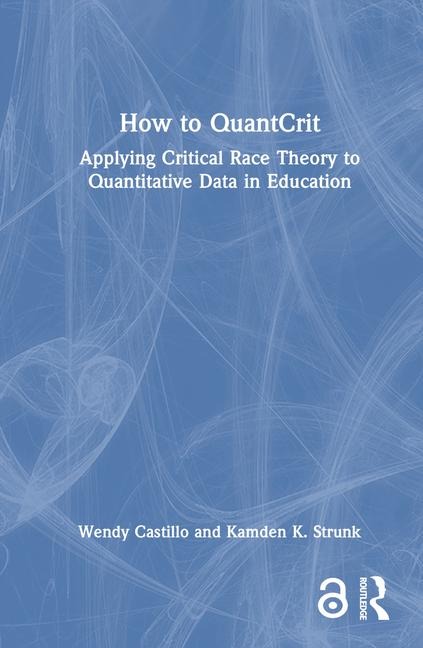 How to QuantCrit: Applying Critical Race Theory to Quantitative Data in Education