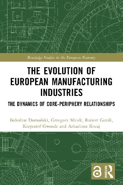 The Evolution of European Manufacturing Industries: The Dynamics of Core-Periphery Relationships