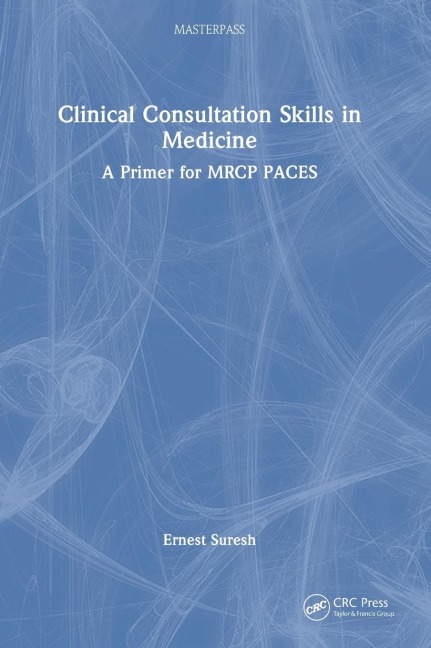 Clinical Consultation Skills in Medicine: A Primer for MRCP PACES