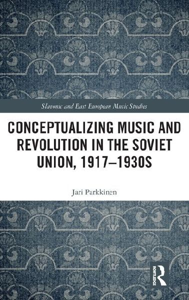 Conceptualizing Music and Revolution in the Soviet Union, 1917-1930s