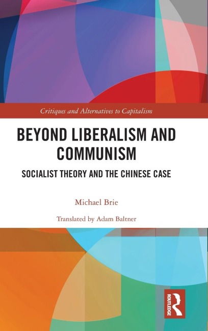 Beyond Liberalism and Communism: Socialist Theory and the Chinese Case