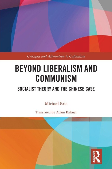 Beyond Liberalism and Communism: Socialist Theory and the Chinese Case