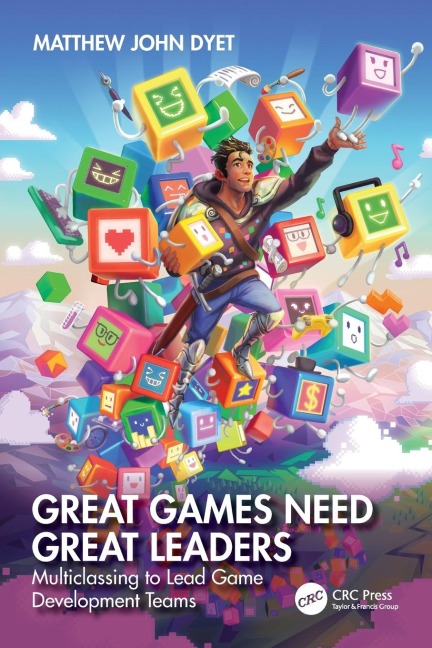 Great Games Need Great Leaders: Multiclassing to Lead Game Development Teams