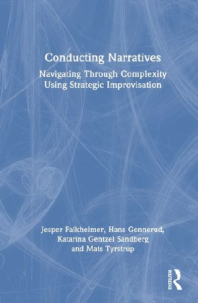 Conducting Narratives: Navigating Through Complexity Using Strategic Improvisation