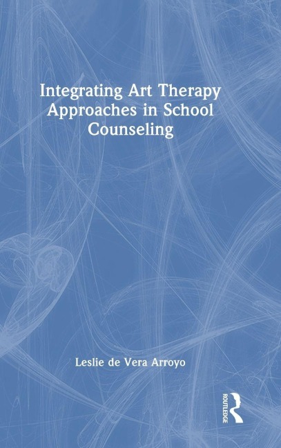 Integrating Art Therapy Approaches in School Counseling