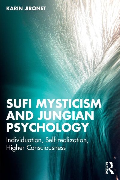 Sufi Mysticism and Jungian Psychology: Individuation, Self-realization, Higher Consciousness