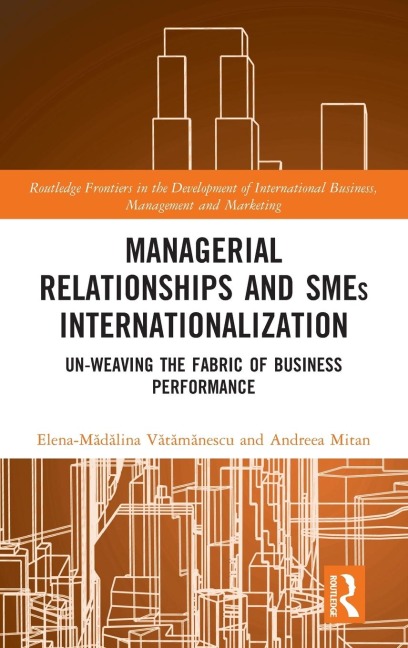 Managerial Relationships and SMEs Internationalization: Un-weaving the Fabric of Business Performance