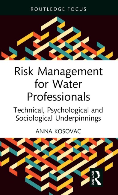 Risk Management for Water Professionals: Technical, Psychological and Sociological Underpinnings