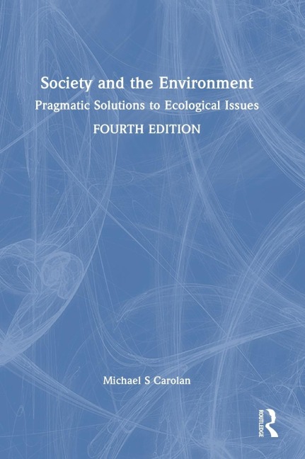 Society and the Environment: Pragmatic Solutions to Ecological Issues