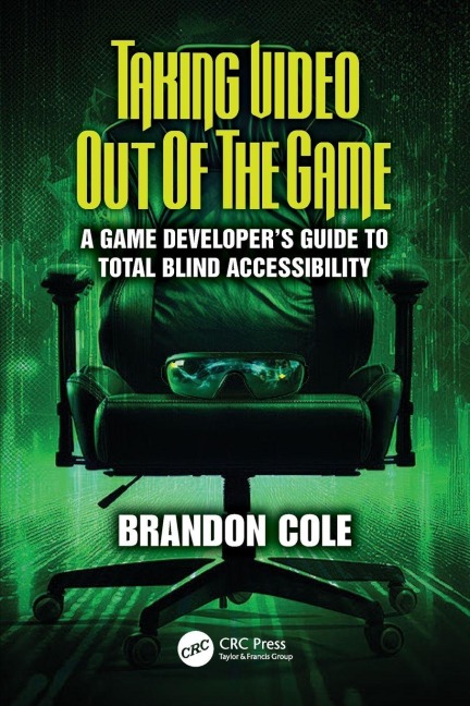Taking Video Out of the Game: A Game Developers Guide to Total Blind Accessibility