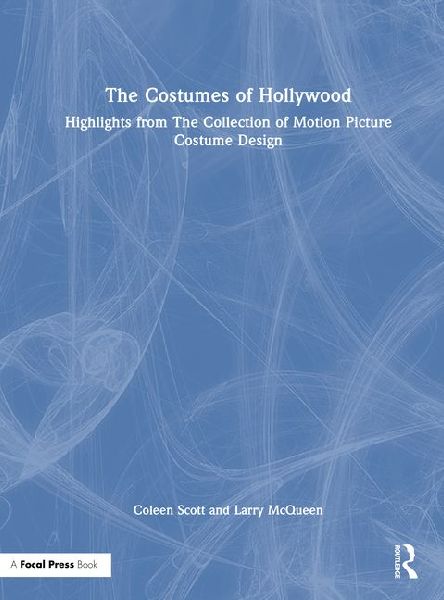 The Costumes of Hollywood: Highlights from the Collection of Motion Picture Costume Design