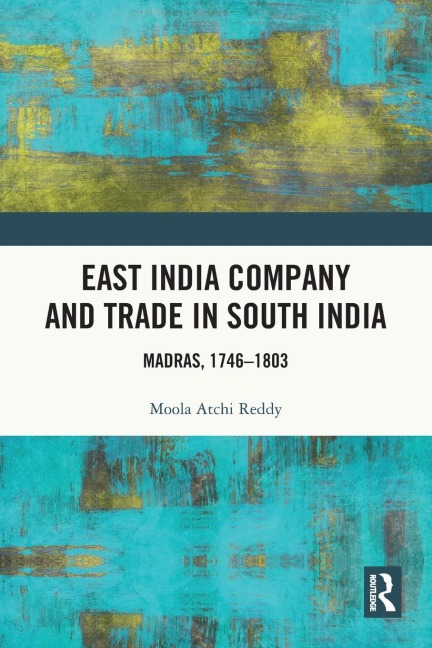 East India Company and Trade in South India: Madras, 1746-1803