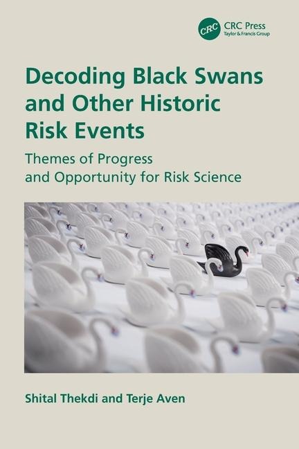 Decoding Black Swans and Other Historic Risk Events: Themes of Progress and Opportunity for Risk Science
