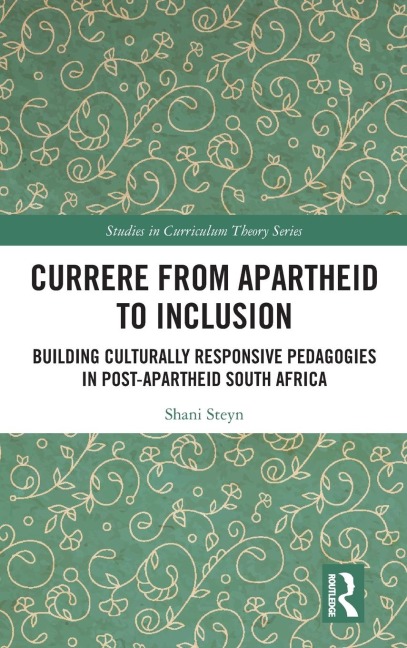 Currere from Apartheid to Inclusion: Building Culturally Responsive Pedagogies in Post-Apartheid South Africa