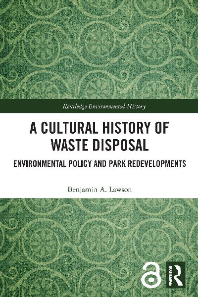 A Cultural History of Waste Disposal: Environmental Policy and Park Redevelopments