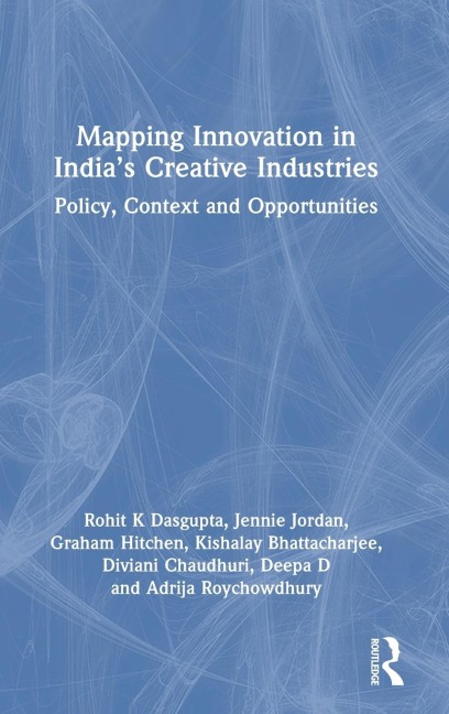 Mapping Innovation in Indias Creative Industries: Policy, Context and Opportunities