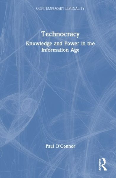 Technocracy: Knowledge and Power in the Information Age