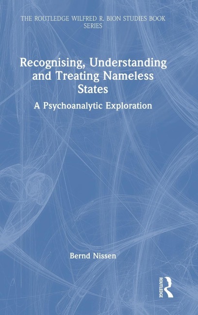 Recognising, Understanding and Treating Nameless States: A Psychoanalytic Exploration