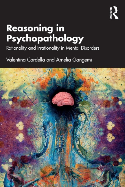Reasoning in Psychopathology: Rationality and Irrationality in Mental Disorders