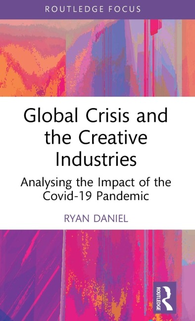 Global Crisis and the Creative Industries: Analysing the Impact of the Covid-19 Pandemic