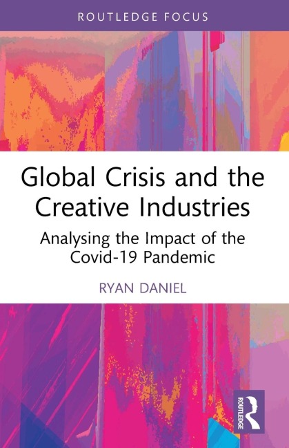 Global Crisis and the Creative Industries: Analysing the Impact of the Covid-19 Pandemic
