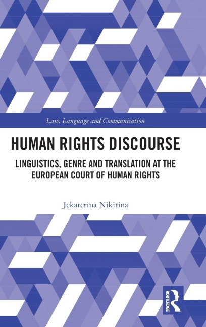 Human Rights Discourse: Linguistics, Genre and Translation at the European Court of Human Rights
