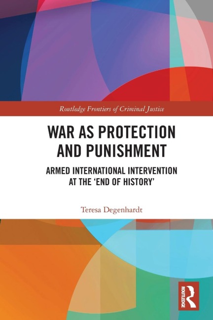 War as Protection and Punishment: Armed International Intervention at the 'End of History'